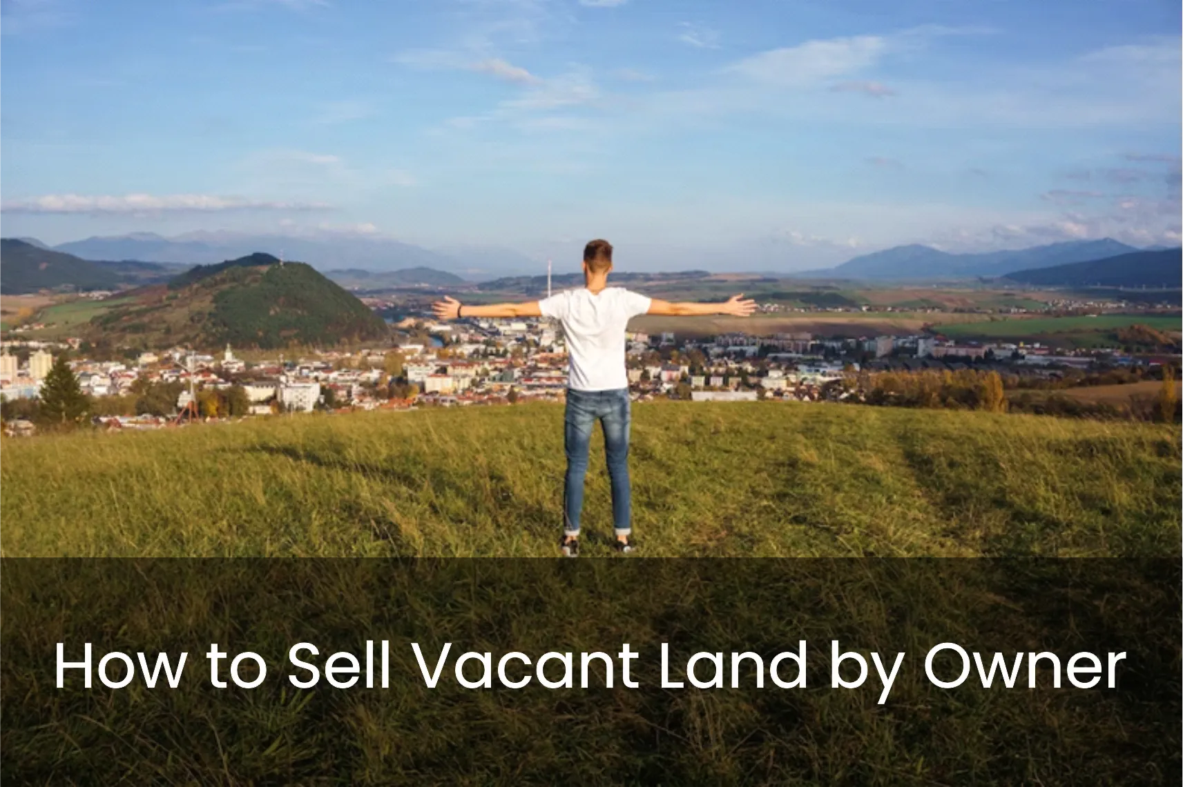 How to Sell Vacant Land by Owner Ultimate Step and Guide